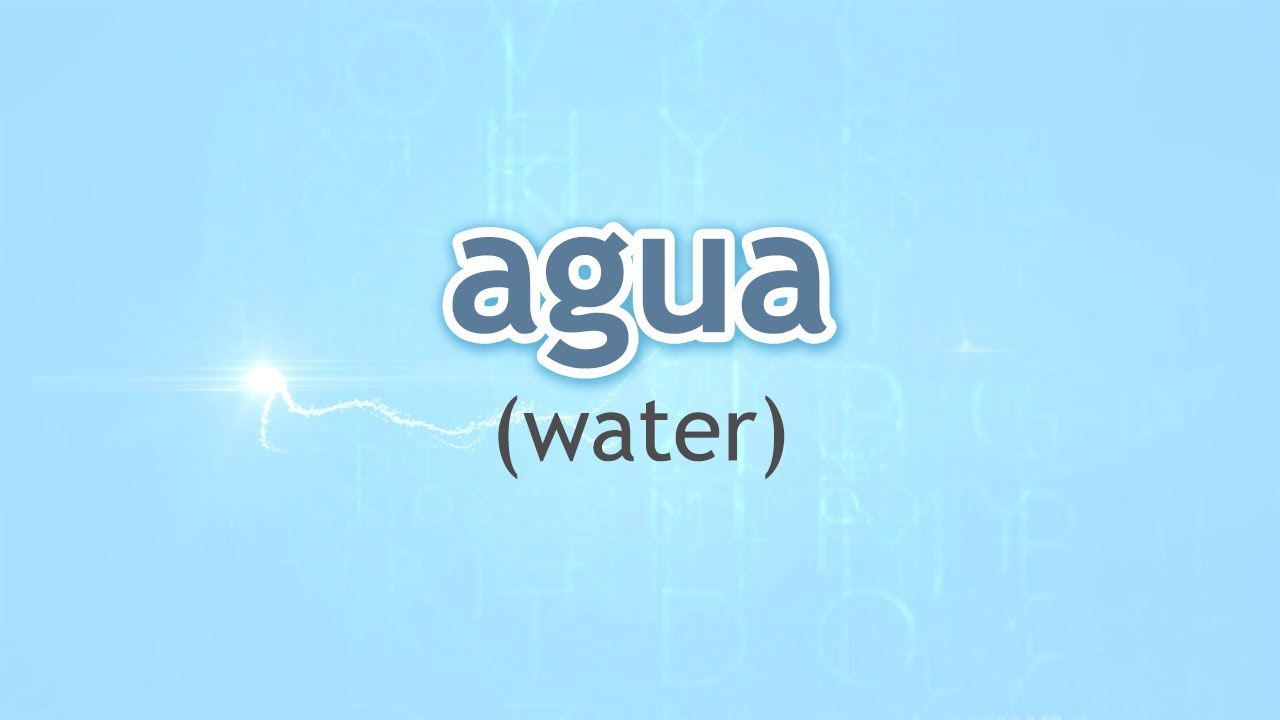 How To Pronounce Water (Agua) In Spanish