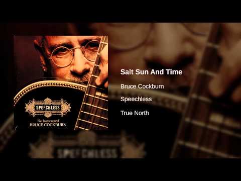 Bruce Cockburn - Salt Sun And Time - YouTube Bruce Cockburn - Salt Sun And Time - YouTube
