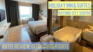 Hotel Review Holiday Inn & Suites Rayong City Centre Club Corner Suite 2021