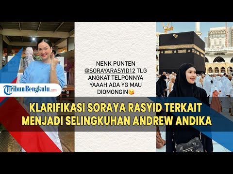 Klarifikasi Soraya Rasyid Terkait Menjadi Selingkuhan Andrew Andika