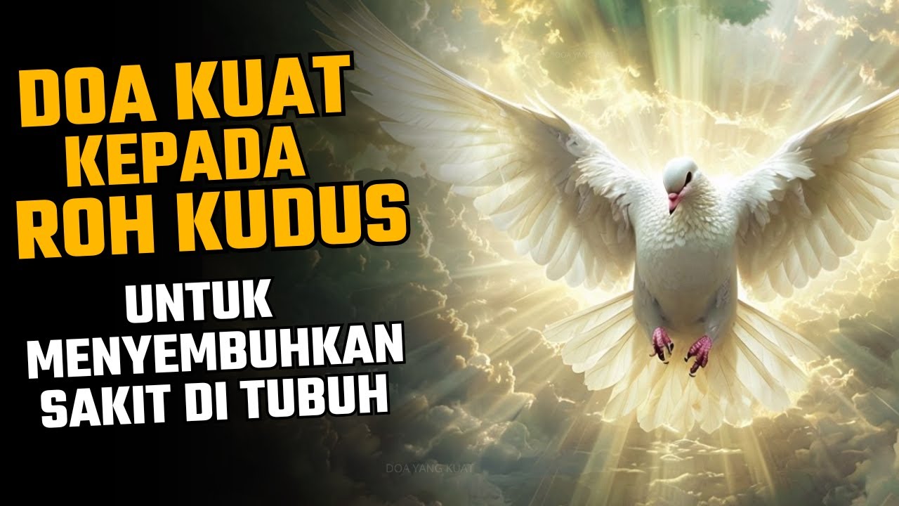 DOA KUAT KEPADA ROH KUDUS UNTUK MENYEMBUHKAN SAKIT DI TUBUH