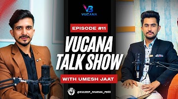 Vucana talk show. With guest umesh. Jaat. Ji and host kuldeep sharma (episode #11￼) study /business