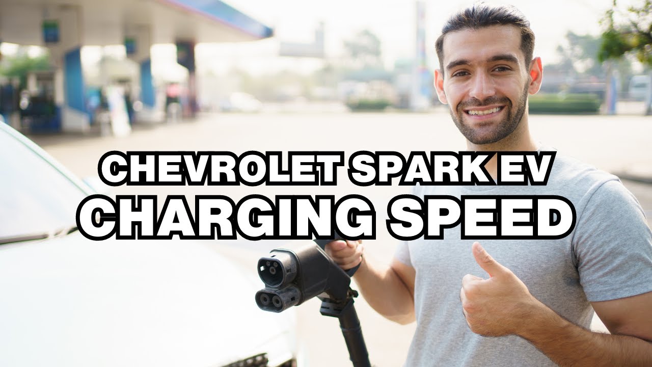 How long does it take to charge Chevrolet Spark EV? Charging speed