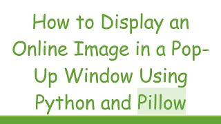How to Display an Online Image in a Pop-Up Window Using Python and Pillow