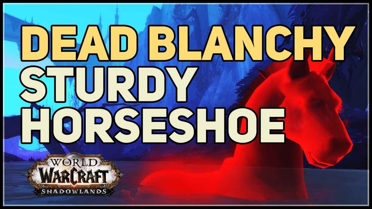 Sturdy Horseshoe WoW Dead Blanchy YouTube sturdy-horseshoe-wow-dead-blanchy-youtube