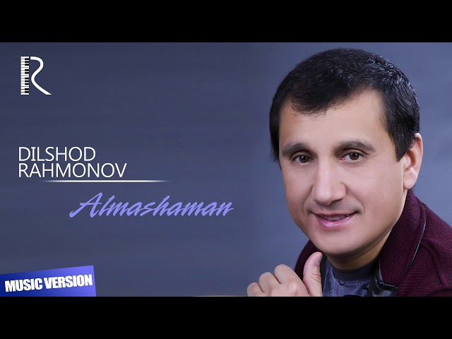 Dilshod Rahmonov - Almashaman | Дилшод Рахмонов - Алмашаман (music version)
