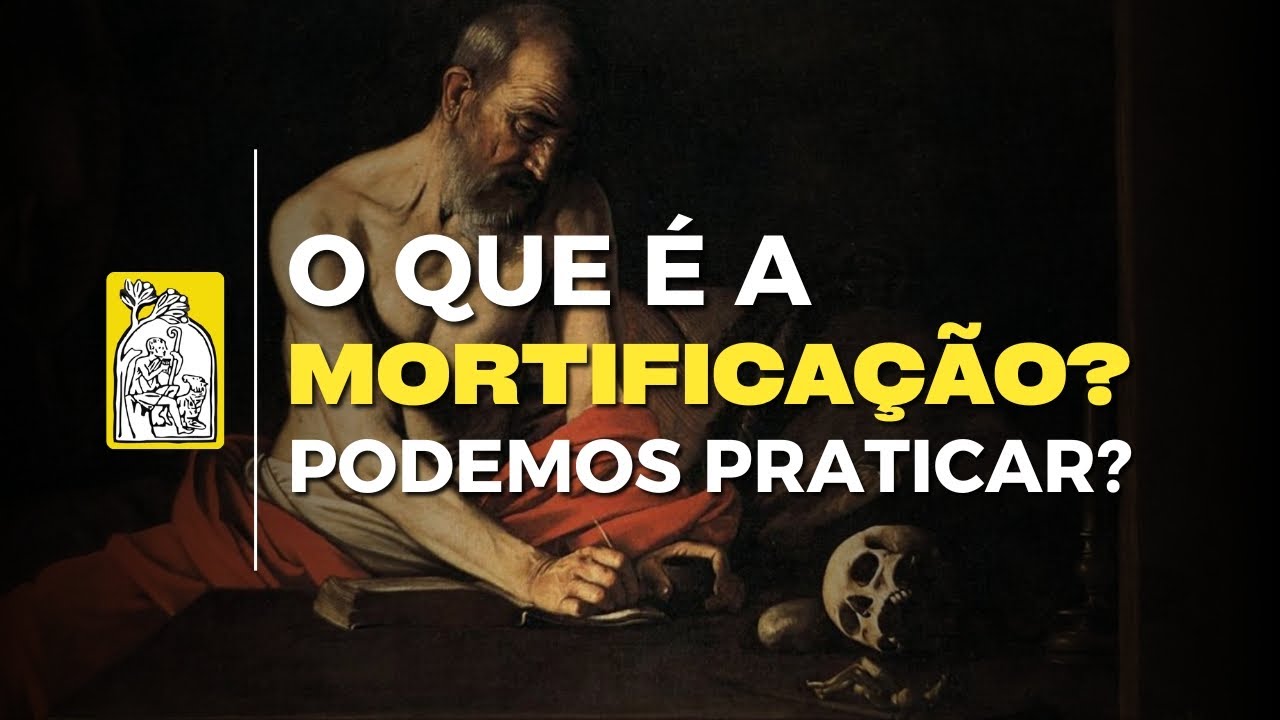 O que são as práticas de mortificação? - YouTube