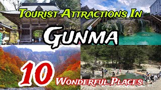 Top 10 Best Tourist Places to Visit in Gunma | Japan 🇯🇵 😍