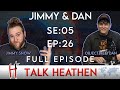 Talk Heathen 05.26 with ObjectivelyDan and @Jimmy Snow