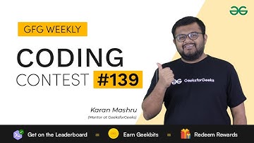 GFG Weekly Coding Contest - 139 Post Analysis | GeeksforGeeks Practice