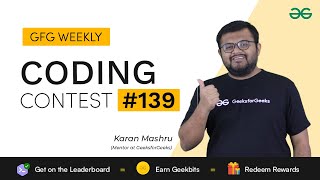 GFG Weekly Coding Contest - 139 Post Analysis | GeeksforGeeks Practice