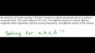 An Electron Of Kinetic Energy 1.05 Kev Circles In A Plane ... Physics Electricity & Magnetism