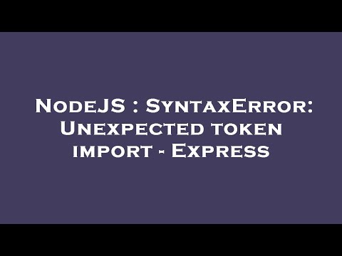 NodeJS : SyntaxError: Unexpected token import - Express