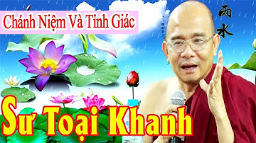 Chánh Niệm Và Tỉnh Giác | Sư Toại Khanh ( Giác Nguyên) Thuyết Giảng | Giảng Pháp Hay Nhất 2017