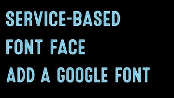 Coding for Beginners: Service-Based Font Face for Custom Fonts