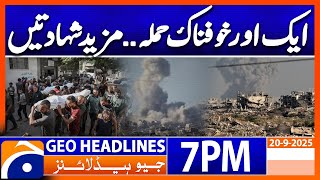 𝐈𝐬𝐫𝐚𝐞𝐥 𝐀𝐭𝐭𝐚𝐜𝐤𝐬.. - 𝐑𝐞𝐜𝐞𝐧𝐭 𝐔𝐩𝐝𝐚𝐭𝐞𝐬 Headlines Geo News 7 Pm 20 September 2025