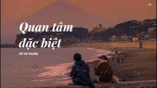 [Vietsub   Pinyin] Quan tâm đặc biệt - 特别关注 || Từ Tử Thuần - 徐梓淳