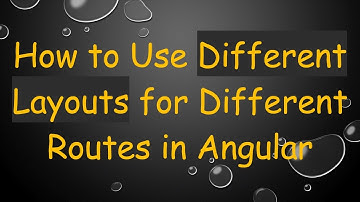 How to Use Different Layouts for Different Routes in Angular