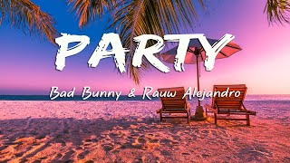 Bad Bunny & Rauw Alejandro - Party (Letra/Lyrics)