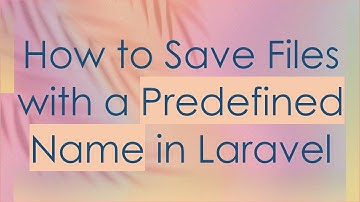 How to Save Files with a Predefined Name in Laravel