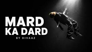 MARD KA DARD - DIVAAZ | Official Audio | Emotional Hindi Urdu Rap Song #desihiphop #urdurap #emorap
