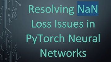 Resolving NaN Loss Issues in PyTorch Neural Networks