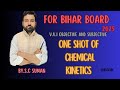 ONE SHOT OF CHEMICAL KINETICS | OBJECTIVE AND SUBJECTIVE FOR BIHAR BOARD | BY S.C SUMAN