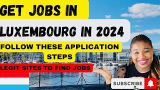HOW TO GET JOBS IN LUXEMBOURG IN 2024// LEGIT SITES TO APPLY FOR JOBS IN LUXEMBOURG