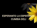 Esperanto la Esperanza - Cumbia deli