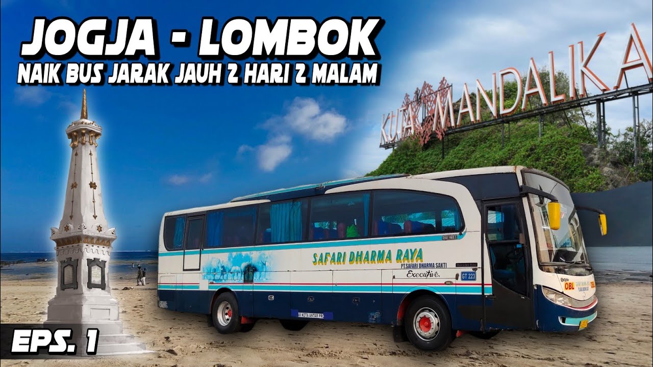 KISAH KLASIK NAIK BUS JOGJA-LOMBOK 2 HARI DIJALAN (1)