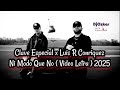 Clave Especial - Ni Modo Que No ft. Luis R Conriquez (2025)