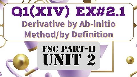 2.1 Q1-(XIV) FSC/Class 12 Math- Derivation by First Principle- by Ab-initio method- by Definition