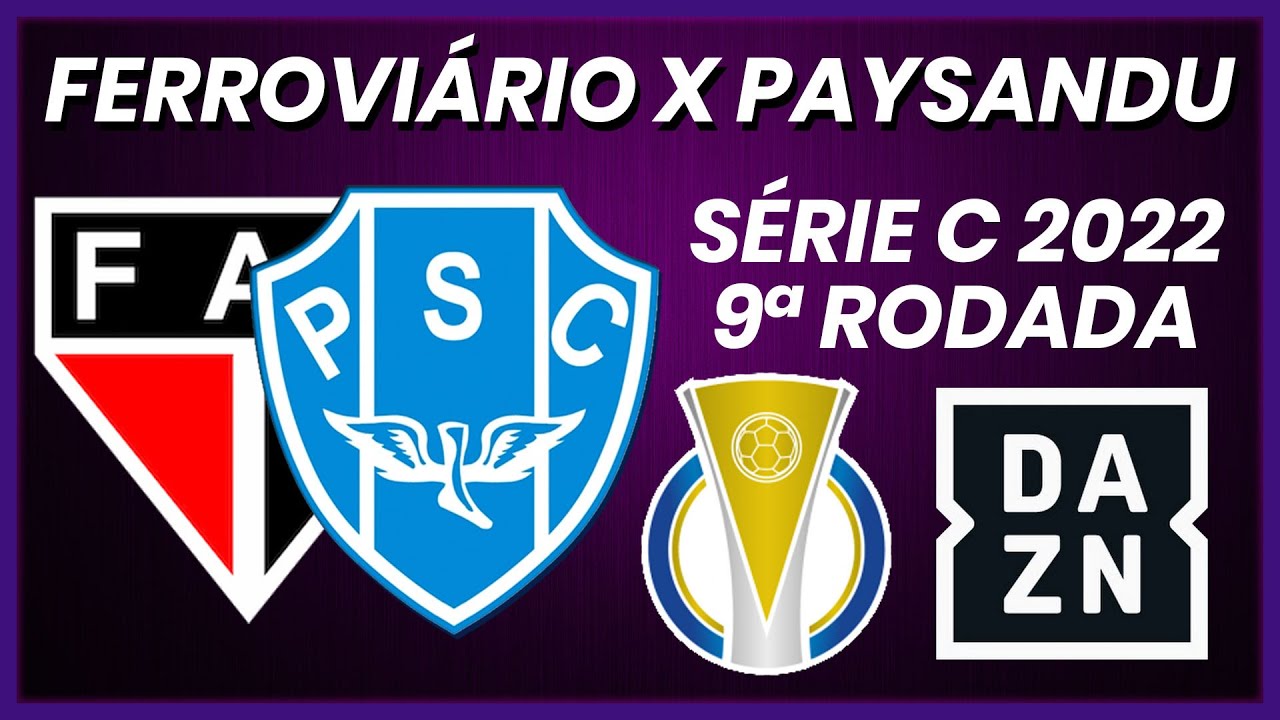 FERROVIÁRIO X PAYSANDU - SÉRIE C 2022 - NONA RODADA #FUTEBOL # ...