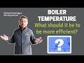 boiler temperature - how to make your boiler more efficient.