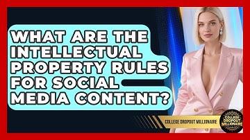 What Are The Intellectual Property Rules For Social Media Content? - College Dropout Millionaire