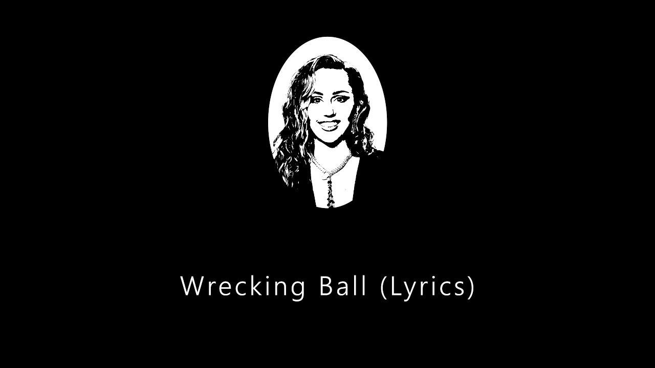 Miley Cyrus Wrecking Ball (Lyrics) YouTube