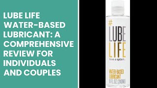 Lube Life Water-Based Lubricant: A Comprehensive Review for Individuals and  Couples 