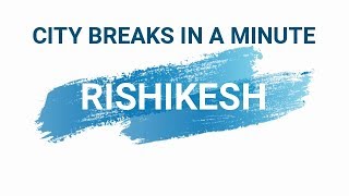 Rishikesh in a minute ᴴᴰ