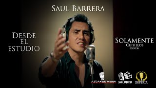 Video thumbnail of "Solamente Cuisillos Cover Saul Barrera Desde el estudio"