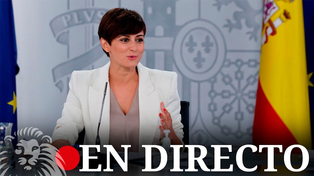 DIRECTO | Rueda de prensa tras la reunión del Consejo de Ministros ...