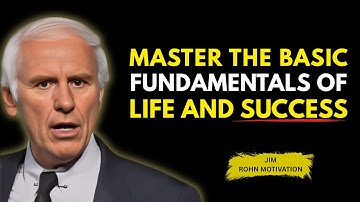 Master the Basic Fundamentals Of Life And Success - Jim Rohn Motivation