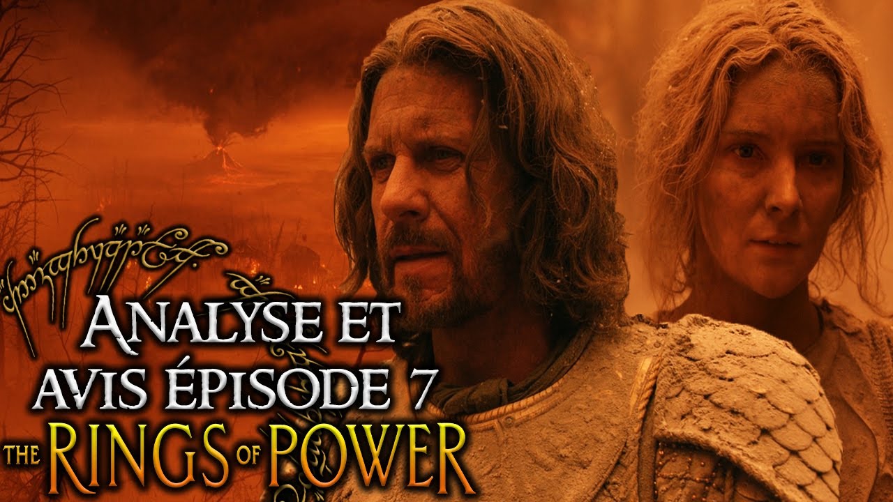 LES ANNEAUX DE POUVOIR : ANALYSE &amp; AVIS EPISODE 7 - Seigneur des