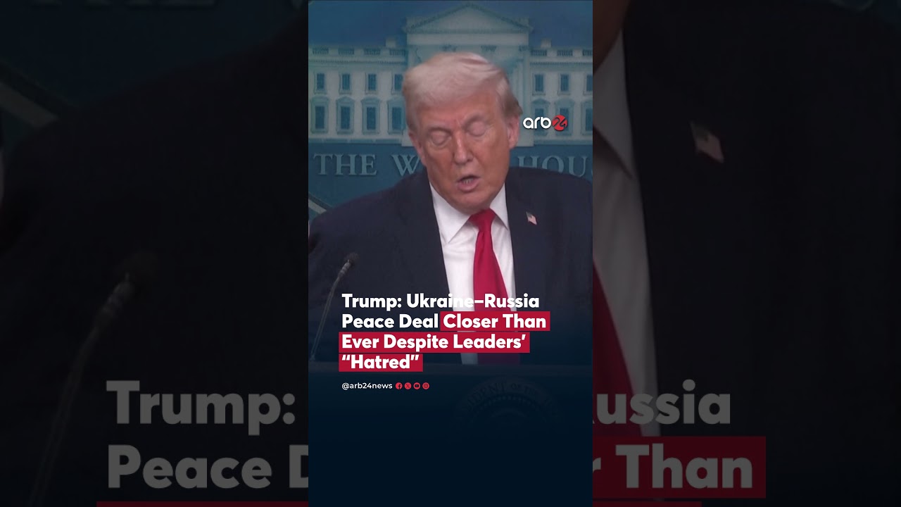 Trump: Ukraine–Russia Peace Deal Closer Than Ever Despite Leaders’ “Hatred”