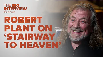 Robert Plant on 'Stairway to Heaven'  by Led Zeppelin | The Big Interview
