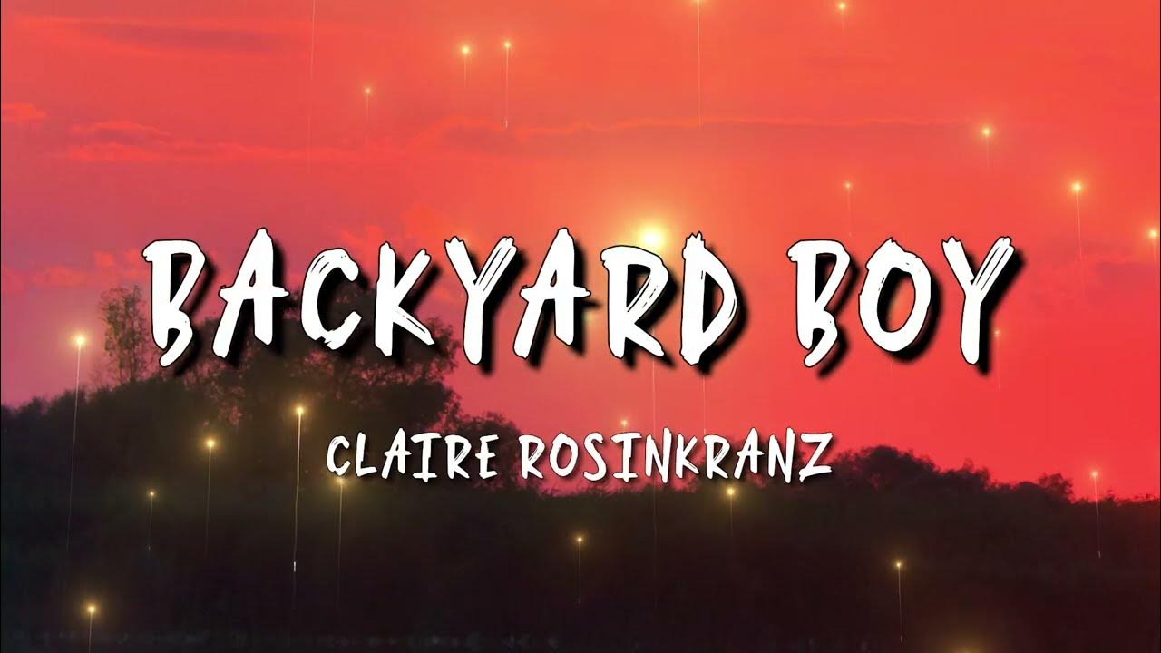 Claire Rosinkranz Backyard Boy ( Lyrics ) YouTube