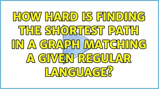 How hard is finding the shortest path in a graph matching a given regular language