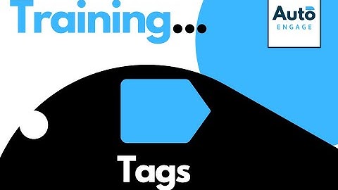 AutoEngage - Training - Tags Introduction