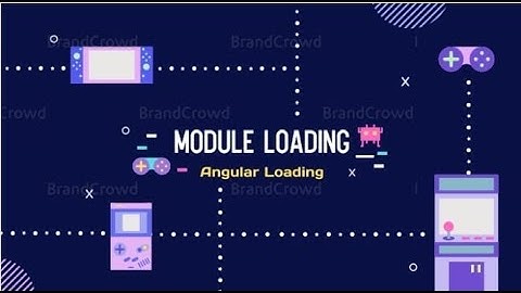 Module Loading || Angular Loading Overview
