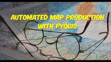 Automated Map Production with PyQGIS Part One