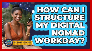 How Can I Structure My Digital Nomad Workday?